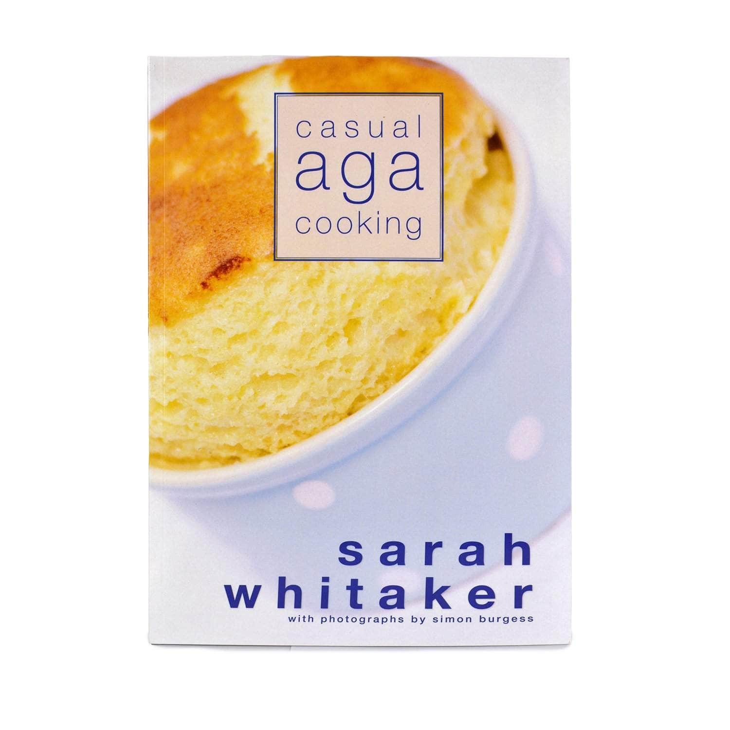 'Casual Aga cooking' - cookbook by Sarah Whitaker