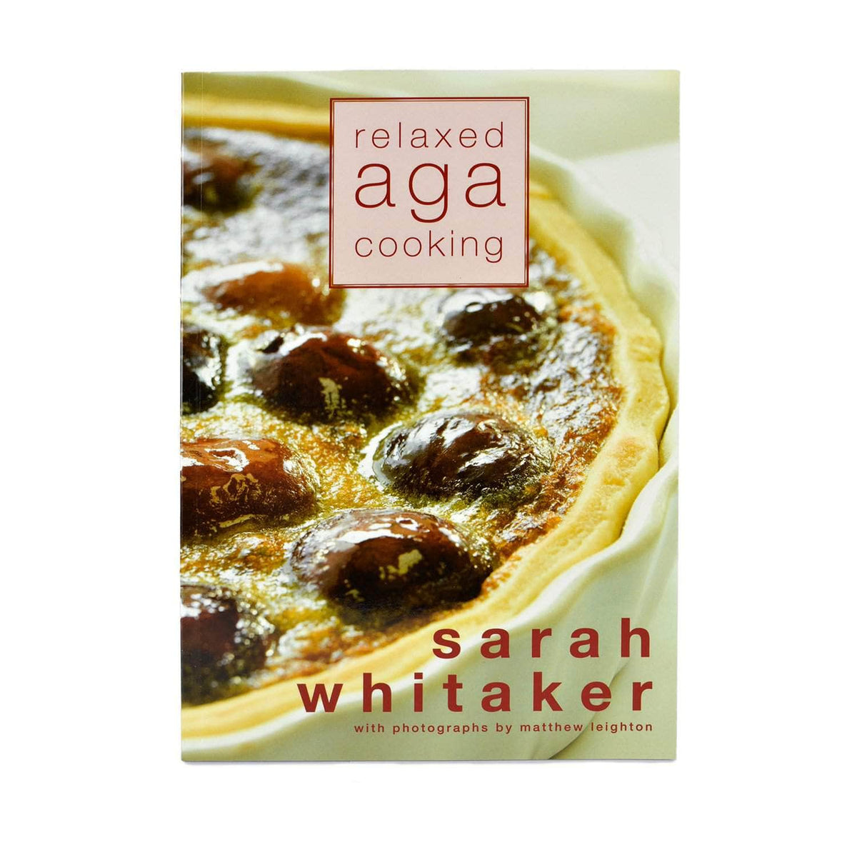&#39;Relaxed Aga cooking&#39; - cookbook by Sarah Whitaker