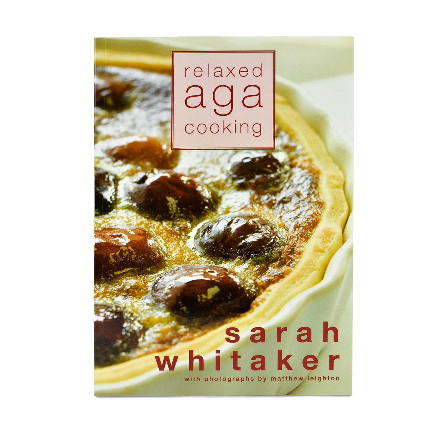 'Relaxed Aga cooking' - cookbook by Sarah Whitaker
